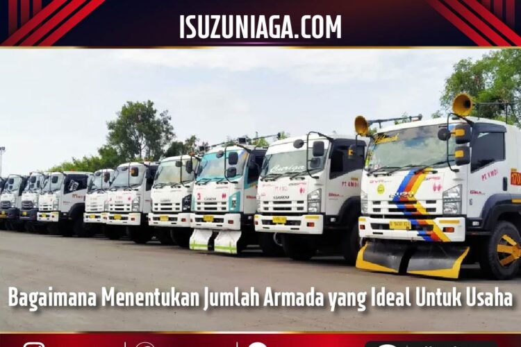 Bagaimana Menentukan Jumlah Armada yang Ideal Untuk Usaha