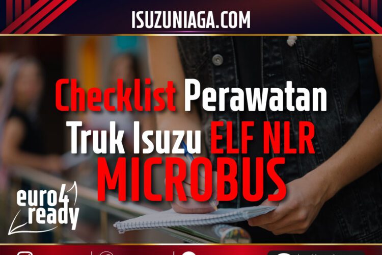Checklist Perawatan Isuzu ELF NLR Microbus Euro 4