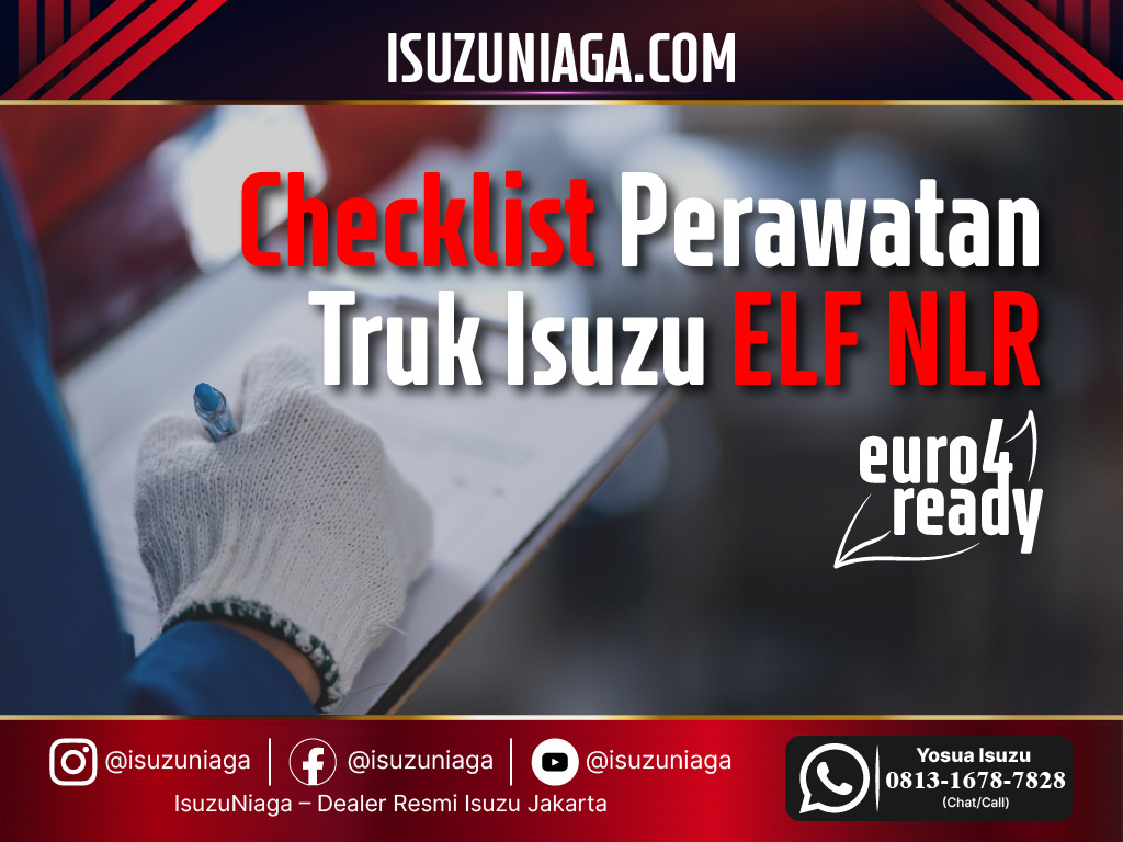 Checklist Perawatan Truk Isuzu ELF NLR Euro 4 Checklist Perawatan Truk Isuzu ELF NLR Euro 4