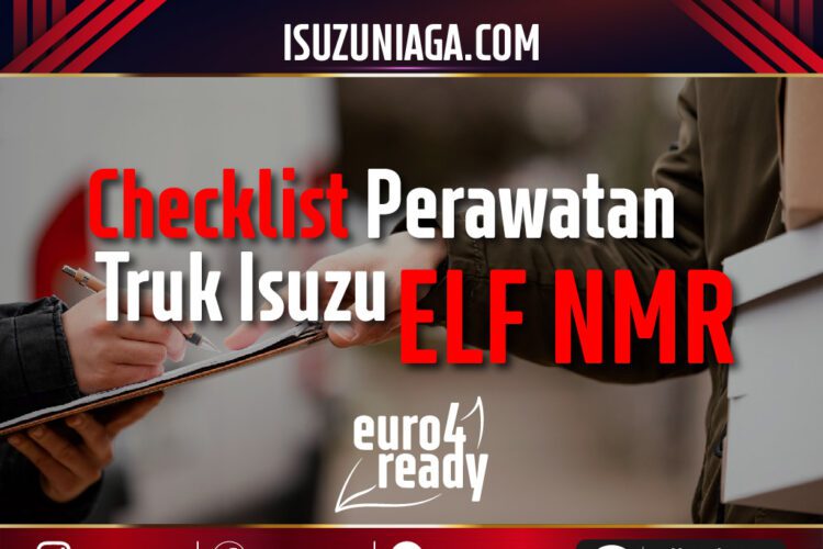 Checklist Perawatan Truk Isuzu ELF NMR Euro 4